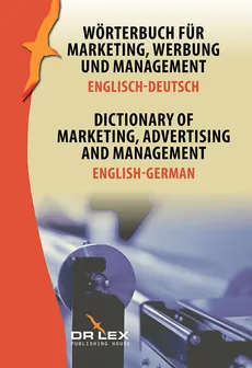 Dictionary of Marketing Advertising and Management English-German - Piotr Kapusta