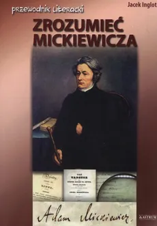 Zrozumieć Mickiewicza - Jacek Inglot
