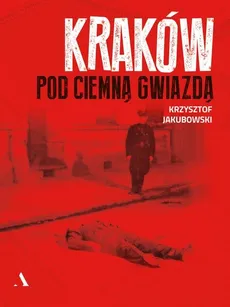 Kraków pod ciemną gwiazdą - Outlet - Krzysztof Jakubowski