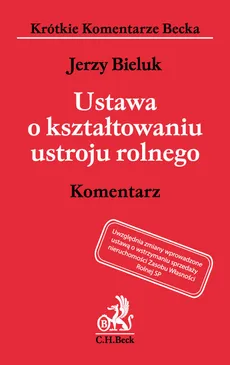 Ustawa o kształtowaniu ustroju rolnego Komentarz - prof. UwB dr hab. Jerzy Bieluk