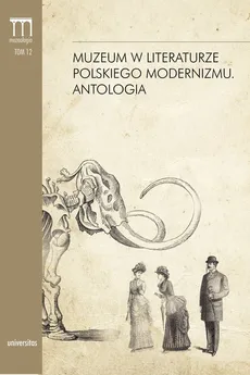Muzeum w literaturze polskiego modernizmu Antologia - Outlet