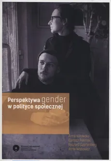 Perspektywa gender w polityce społecznej - Outlet - Anna Kurowska, Bartosz Pieliński, Ryszard Szarfenberg, Anna Wójtewicz
