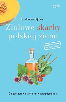 Ziołowe skarby polskiej ziemi - Outlet - Monika Fijołek