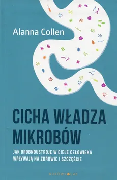 Cicha władza mikrobów - Alanna Collen