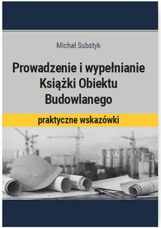 Prowadzenie i wypełnianie Książki Obiektu Budowlanego - Outlet - Michał Substyk