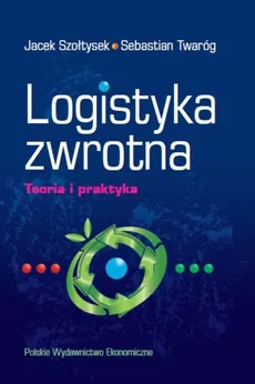 Logistyka zwrotna - Jacek Szołtysek, Sebastian Twaróg