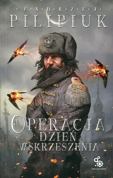 Operacja Dzień Wskrzeszenia - Outlet - Andrzej Pilipiuk