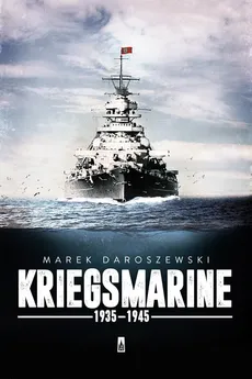Kriegsmarine 1935-1945 - Outlet - Marek Daroszewski
