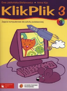 KlikPlik 3 Zajęcia komputerowe dla szkoły podstawowej + CD - Ewa Jabłońska-Stefanowicz, Anna Kijo