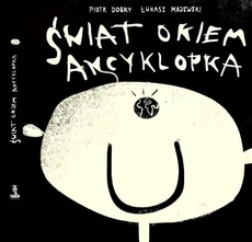 Świat okiem Ancyklopka - Piotr Dobry