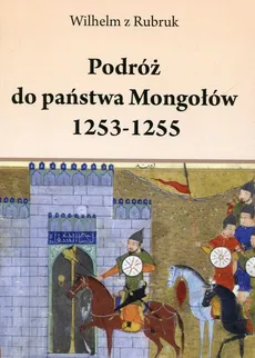 Podróż do państwa Mongołów 1253-1255
