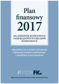 Plan Finansowy 2017 dla jednostek budżetowych i samorządowych zakładów budżetowych - Outlet - Izabela Świderek