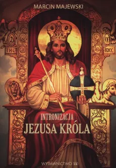 Intronizacja Jezusa Króla - Marcin Majewski