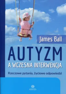 Autyzm a wczesna interwencja - Outlet - James Ball