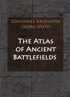The Atlas of Ancient Battlefields - Veith Georg, Kromayer Johannes