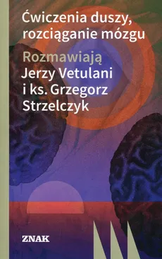 Ćwiczenia duszy, rozciąganie mózgu - Outlet - Grzegorz Strzelczyk, Jerzy Vetulani