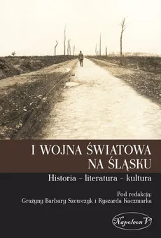 I wojna światowa na Śląsku Historia literatura kultura - Outlet