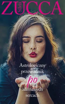 Astrologiczny przewodnik po złamanych sercach - Outlet - Silvia Zucca