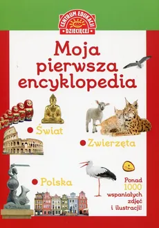Moja pierwsza encyklopedia Polski / Moja pierwsza encyklopedia świata / Moja pierwsza encyklopedia zwierząt - Outlet