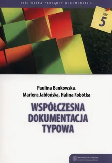 Współczesna dokumentacja typowa - Paulina Bunkowska, Marlena Jabłońska, Halina Robótka