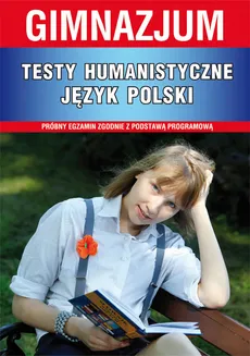 Testy humanistyczne Język polski gimnazjum - Elżbieta Bator, Alina Łoboda