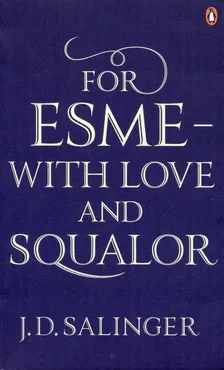For Esme with Love and Squalor - J.D. Salinger