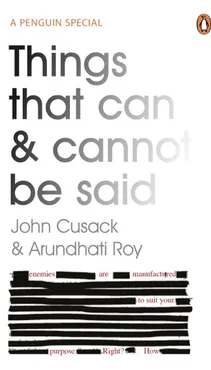Things That Can and Cannot be Said - John Cusack, Arundhati Roy