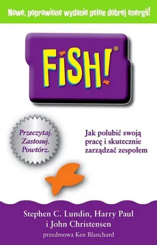 FISH Jak polubić swoją pracę i skutecznie zarządzać zespołem - John Christensen, Lundin Stephen C., Harry Paul