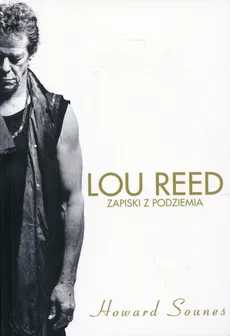 Lou Reed Zapiski z podziemia - Outlet - Howard Sounes