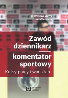 Zawód dziennikarz komentator sportowy - Outlet - Rafał Siekiera, Przemysław Szews
