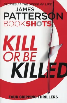 Kill or be Killed - James Patterson