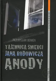 Tajemnica śmierci Jana Rodowicza Anody - Outlet - Przemysław Benken