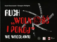 Ruch Wolność i Pokój we Wrocławiu - Kamil Dworaczek, Grzegorz Waligóra