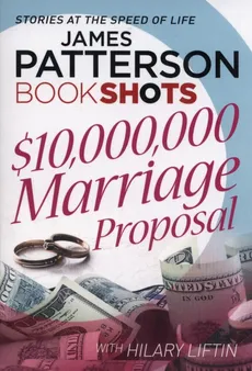 $10,000,000 Marriage Proposal - James Patterson, Hilary Liftin