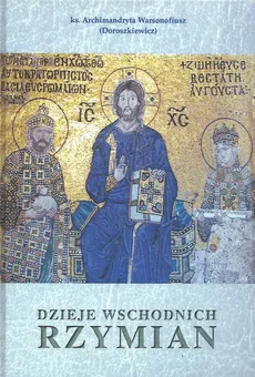 Dzieje Wschodnich Rzymian - Outlet - Ks. Archimandryta Warsonofiusz (Doroszkiewicz)