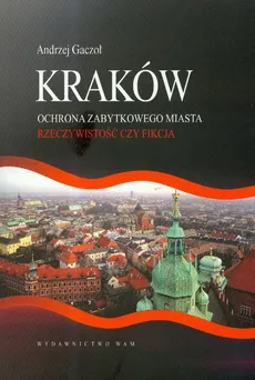 Kraków Ochrona zabytkowego miasta - Andrzej Gaczoł