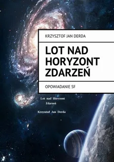 Lot Nad Horyzont Zdarzeń - Krzysztof Derda