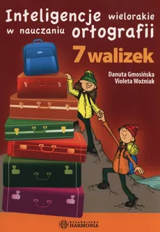 Inteligencje wielorakie w nauczaniu ortografii 7 walizek - Outlet - Danuta Gmosińska, Violeta Woźniak