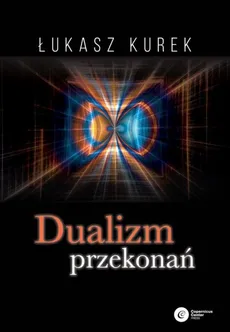 Dualizm przekonań - Outlet - Łukasz Kurek