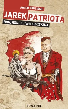 Jarek Patriota Bóg, honor i włoszczyzna - Artur Pruziński