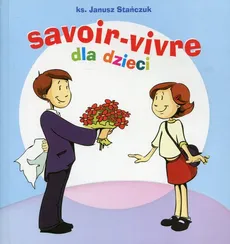 Savoir-vivre dla dzieci - Janusz Stańczuk