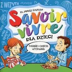 Savoir-vivre dla dzieci Poradnik o dobrym wychowaniu - Outlet - Janusz Stańczuk