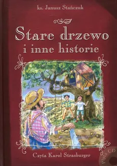 Stare drzewo i inne historie - Janusz Stańczuk