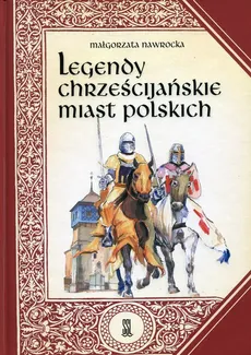 Legendy chrześcijańskie miast polskich - Małgorzata Nawrocka