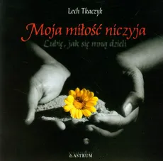 Moja miłość niczyja + CD - Outlet - Lech Tkaczyk