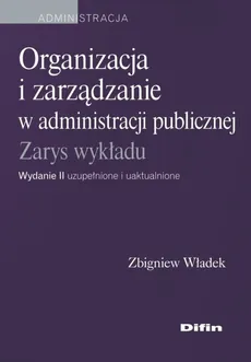 Organizacja i zarządzanie w administracji publicznej - Outlet - Zbigniew Władek