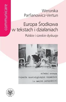 Europa Środkowa w tekstach i działaniach - Outlet - Weronika Parfianowicz-Vertun