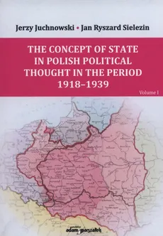 The Concept of State and Nation in Polish political thought in the period  1939-1945 - Jerzy Juchnowski, Sielezin Jan Ryszard