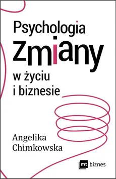 Psychologia zmiany w życiu i biznesie - Outlet - Angelika Chimkowska