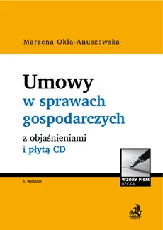 Umowy w sprawach gospodarczych z objaśnieniami i płytą CD - Marzena Okła-Anuszewska